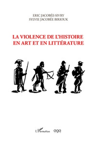 La violence de l'histoire en art et en litterature - Librerie.coop