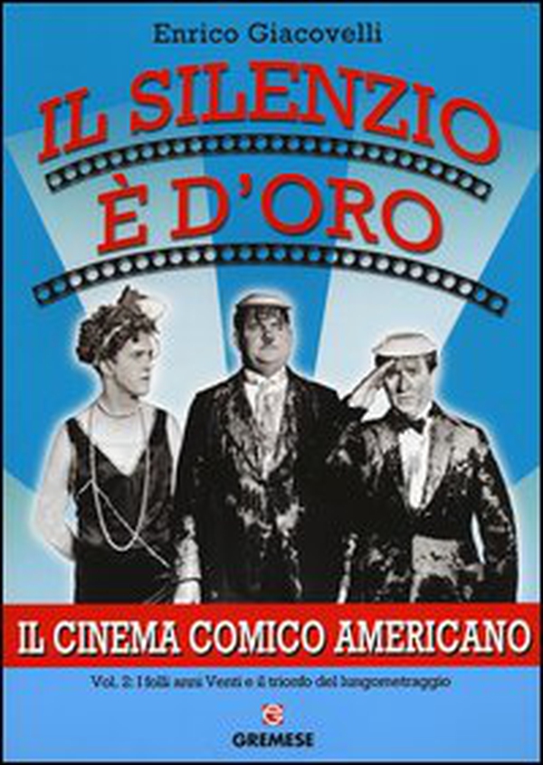 Il silenzio è d'oro. Il cinema comico americano - Librerie.coop Il silenzio è d'oro. Il cinema comico americano - Librerie.coop