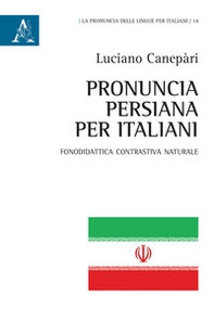 Pronuncia persiana per italiani. Fonodidattica contrastiva naturale - Librerie.coop