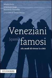 Veneziani (quasi) famosi. 282 modi di vivere la città - Librerie.coop Veneziani (quasi) famosi. 282 modi di vivere la città - Librerie.coop