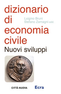 Dizionario di economia civile. Nuovi sviluppi - Librerie.coop
