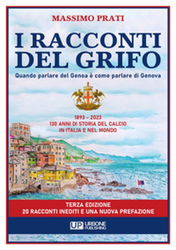 I racconti del grifo. 1893-2023 130 di storia del calcio in Italia e nel mondo - Librerie.coop I racconti del grifo. 1893-2023 130 di storia del calcio in Italia e nel mondo - Librerie.coop