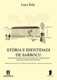 Stòria e identidadi de Sarrocu. Viaggio nel passato di una comunità campidanese fino allo shock industriale - Librerie.coop