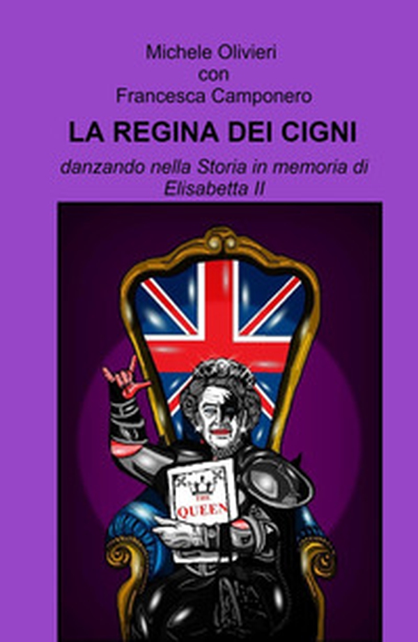 La regina dei cigni. Danzando nella storia in memoria di Elisabetta II - Librerie.coop La regina dei cigni. Danzando nella storia in memoria di Elisabetta II - Librerie.coop