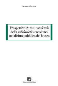 Prospettive de iure condendo della solidarietà «coesione» nel diritto pubblico del lavoro - Librerie.coop
