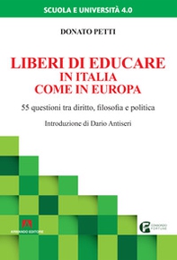 Liberi di educare in Italia come in Europa. 55 questioni tra diritto, filosofia e politica - Librerie.coop