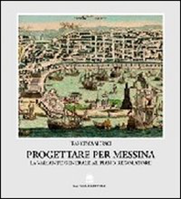 Progettare per Messina. La variante generale al piano regolatore - Librerie.coop Progettare per Messina. La variante generale al piano regolatore - Librerie.coop