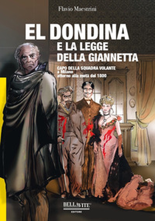 El Dondina e la legge della Giannetta. Capo della squadra volante a Milano attorno alla metà del 1800 - Librerie.coop El Dondina e la legge della Giannetta. Capo della squadra volante a Milano attorno alla metà del 1800 - Librerie.coop