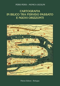 Cartografia in bilico tra fervido passato e nuovi orizzonti - Librerie.coop