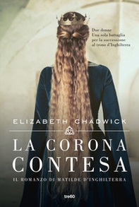 La corona contesa. Il romanzo di Matilde d'Inghilterra - Librerie.coop La corona contesa. Il romanzo di Matilde d'Inghilterra - Librerie.coop