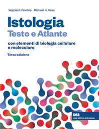 Istologia. Testo e atlante. Con elementi di biologia cellulare e molecolare - Librerie.coop Istologia. Testo e atlante. Con elementi di biologia cellulare e molecolare - Librerie.coop
