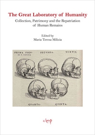 The Great Laboratory of Humanity. Collection, Patrimony and the Repatriation of Human Remains - Librerie.coop