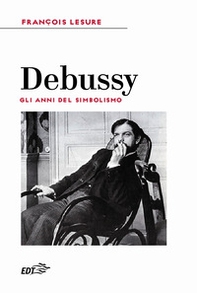 Debussy. Gli anni del simbolismo - Librerie.coop Debussy. Gli anni del simbolismo - Librerie.coop