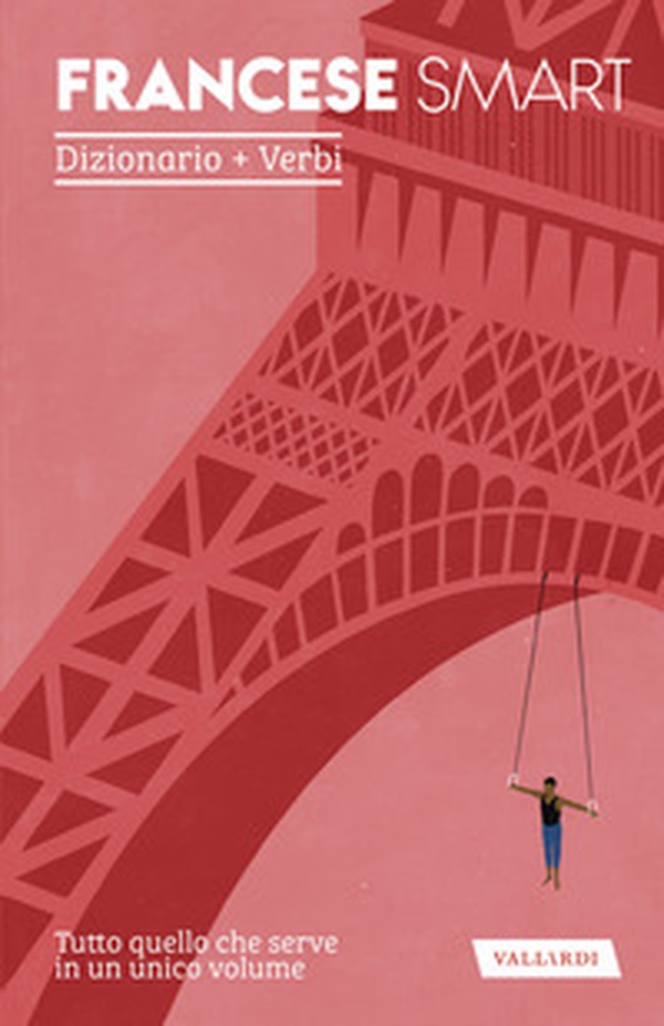 Francese smart. Dizionario+Verbi - Librerie.coop Francese smart. Dizionario+Verbi - Librerie.coop