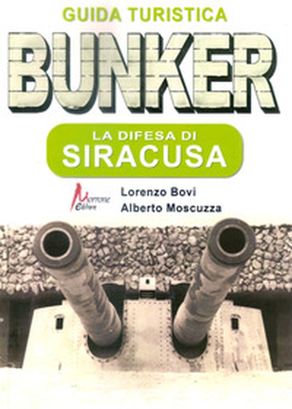 Bunker. La difesa di Siracusa. Guida turistica - Librerie.coop Bunker. La difesa di Siracusa. Guida turistica - Librerie.coop