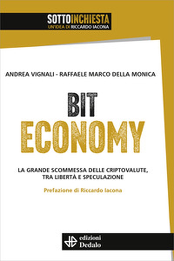 Bit Economy. La grande scommessa delle criptovalute, tra libertà e speculazione - Librerie.coop Bit Economy. La grande scommessa delle criptovalute, tra libertà e speculazione - Librerie.coop