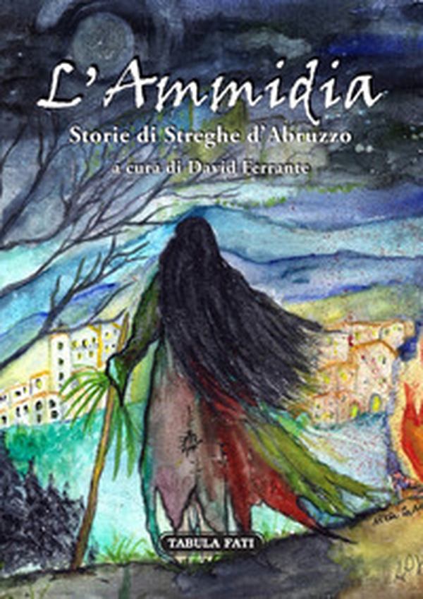 L'ammidia. Storie di streghe d'Abruzzo - Librerie.coop L'ammidia. Storie di streghe d'Abruzzo - Librerie.coop