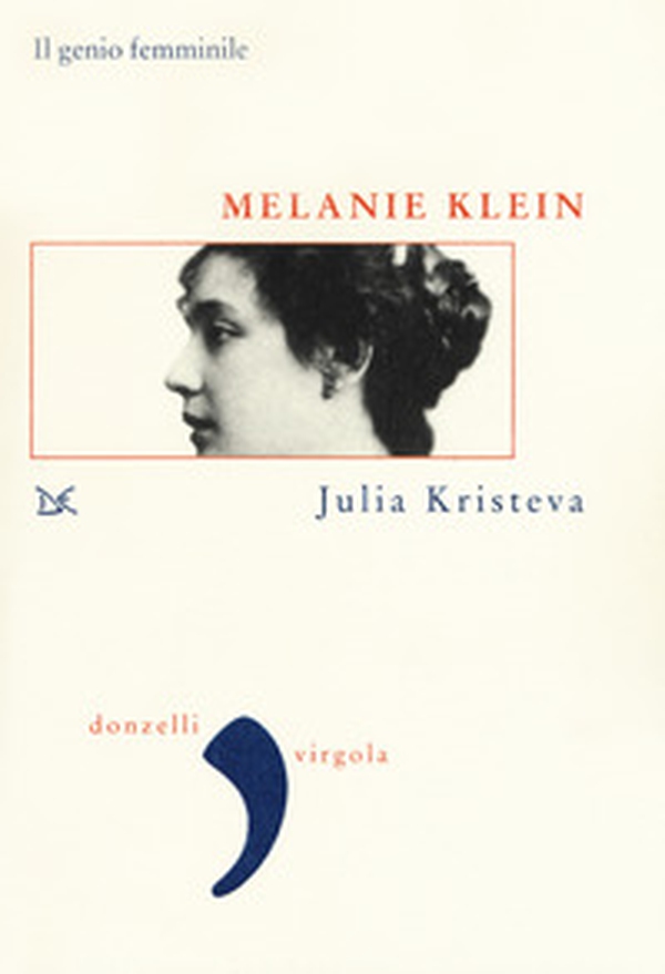 Melanie Klein. Il genio femminile - Librerie.coop Melanie Klein. Il genio femminile - Librerie.coop