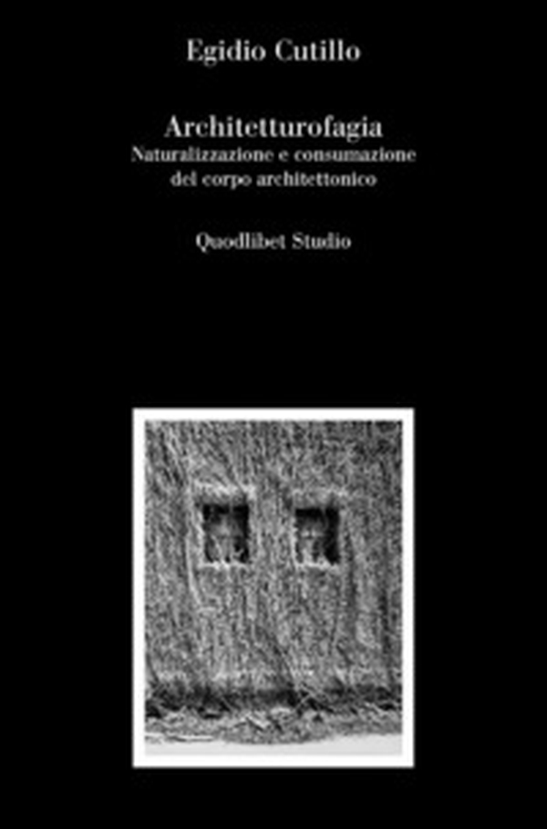 Architetturofagia. Naturalizzazione e consumazione del corpo architettonico - Librerie.coop Architetturofagia. Naturalizzazione e consumazione del corpo architettonico - Librerie.coop