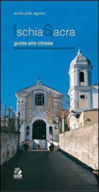 Ischia sacra. Guida alle chiese - Librerie.coop