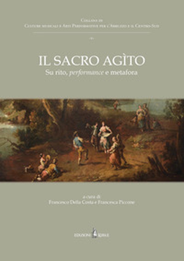 Il sacro agìto. Su rito, performance e metafora - Librerie.coop Il sacro agìto. Su rito, performance e metafora - Librerie.coop