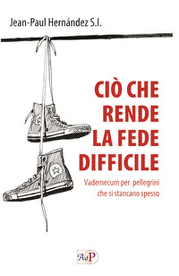 Ciò che rende la fede difficile. Vademecum per pellegrini che si stancano spesso - Librerie.coop Ciò che rende la fede difficile. Vademecum per pellegrini che si stancano spesso - Librerie.coop
