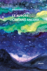Le aurore cantano ancora - Librerie.coop