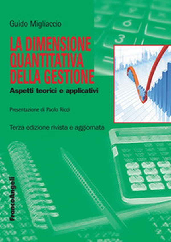 La dimensione quantitativa della gestione. Aspetti teorici e applicativi - Librerie.coop La dimensione quantitativa della gestione. Aspetti teorici e applicativi - Librerie.coop