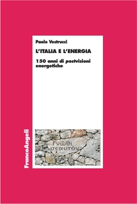 L'Italia e l'energia. 150 anni di postvisioni energetiche - Librerie.coop L'Italia e l'energia. 150 anni di postvisioni energetiche - Librerie.coop