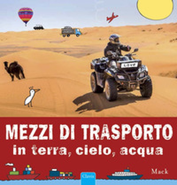 Mezzi di trasporto in terra, cielo, acqua - Librerie.coop Mezzi di trasporto in terra, cielo, acqua - Librerie.coop
