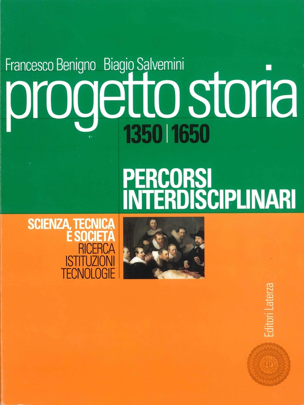 Progetto storia – Percorsi interdisciplinari. Scienza, tecnica e società. vol. I Ricerca, istituzioni, tecnologie. 1350-1650 - Librerie.coop Progetto storia – Percorsi interdisciplinari. Scienza, tecnica e società. vol. I Ricerca, istituzioni, tecnologie. 1350-1650 - Librerie.coop