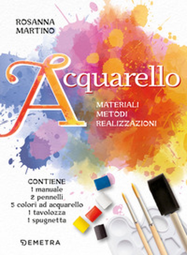 Acquarello. Materiali. Metodi. Realizzazioni - Librerie.coop Acquarello. Materiali. Metodi. Realizzazioni - Librerie.coop