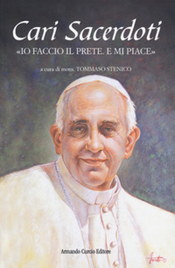 Cari sacerdoti. «Io faccio il prete e mi piace» - Librerie.coop Cari sacerdoti. «Io faccio il prete e mi piace» - Librerie.coop