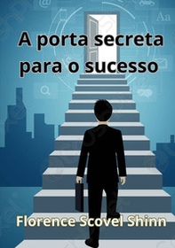 A porta secreta para o sucesso - Librerie.coop A porta secreta para o sucesso - Librerie.coop