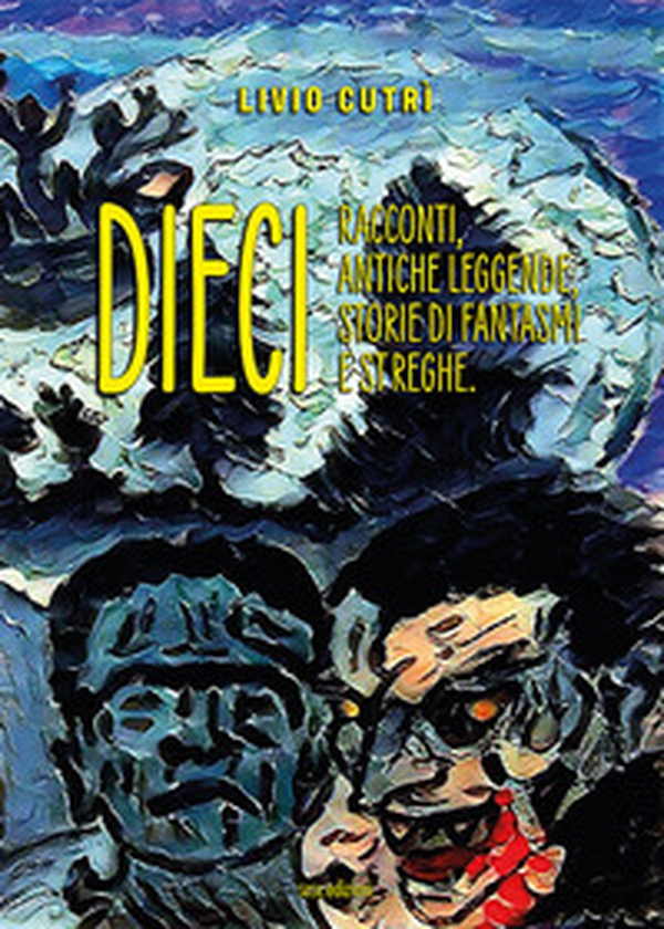 Dieci. Racconti, antiche leggende, storie di fantasmi e streghe - Librerie.coop Dieci. Racconti, antiche leggende, storie di fantasmi e streghe - Librerie.coop