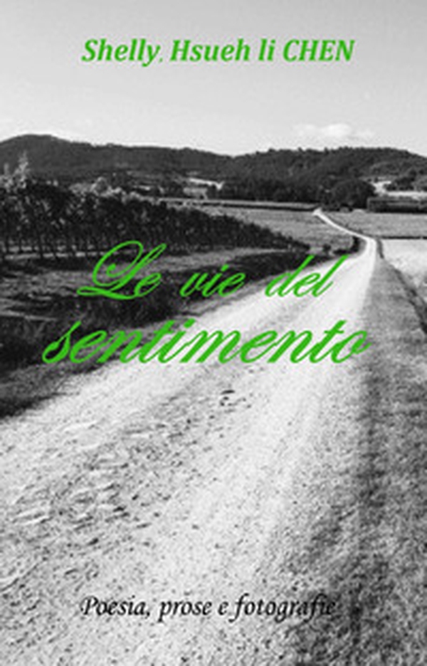 Le vie del sentimento. Poesia, prose e fotografie - Librerie.coop Le vie del sentimento. Poesia, prose e fotografie - Librerie.coop