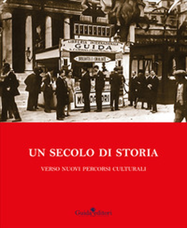 Un secolo di storia. Verso nuovi percorsi culturali - Librerie.coop Un secolo di storia. Verso nuovi percorsi culturali - Librerie.coop