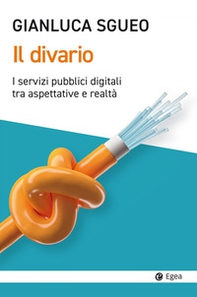 Il divario. I servizi pubblici digitali tra aspettative e realtà - Librerie.coop Il divario. I servizi pubblici digitali tra aspettative e realtà - Librerie.coop