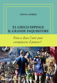 El Greco dipinge il grande inquisitore. Ediz. numerata - Librerie.coop