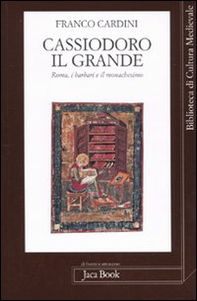 Cassiodoro il Grande. Roma, i barbari e il monachesimo - Librerie.coop Cassiodoro il Grande. Roma, i barbari e il monachesimo - Librerie.coop