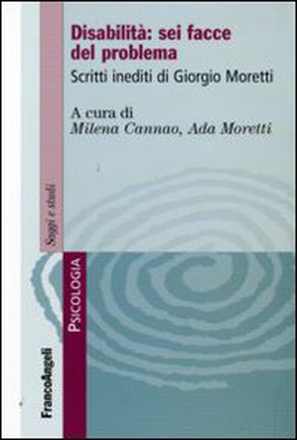 Disabilità: sei facce del problema. Scritti inediti di Giorgio Moretti - Librerie.coop Disabilità: sei facce del problema. Scritti inediti di Giorgio Moretti - Librerie.coop