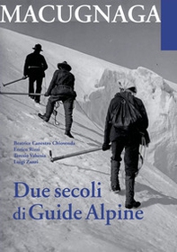 Macugnana. Due secoli di guide alpine - Librerie.coop