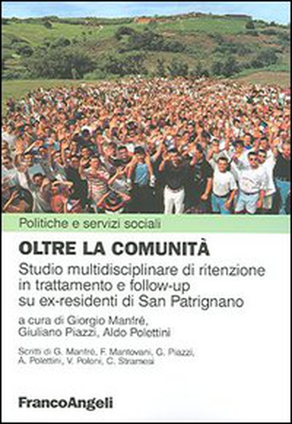 Oltre la comunità. Studio multidisciplinare di ritenzione in trattamento e follow-up su ex-residenti di San Patrignano - Librerie.coop