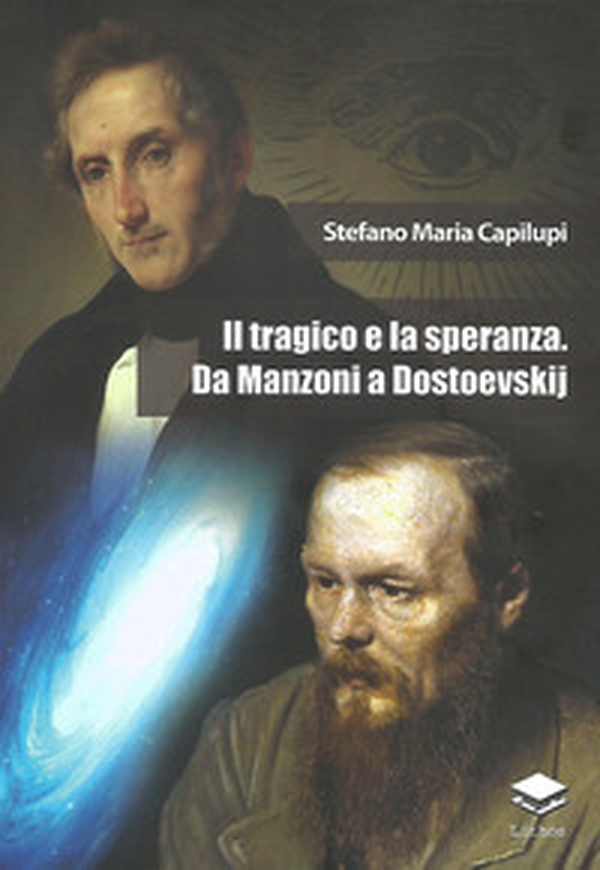 Il tragico e la speranza. Da Manzoni a Dostoevskij - Librerie.coop Il tragico e la speranza. Da Manzoni a Dostoevskij - Librerie.coop