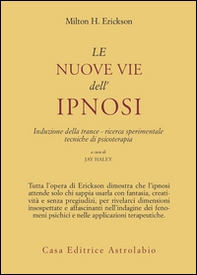 Le nuove vie dell'ipnosi. Induzione della trance. Ricerca sperimentale. Tecniche di psicoterapia - Librerie.coop Le nuove vie dell'ipnosi. Induzione della trance. Ricerca sperimentale. Tecniche di psicoterapia - Librerie.coop