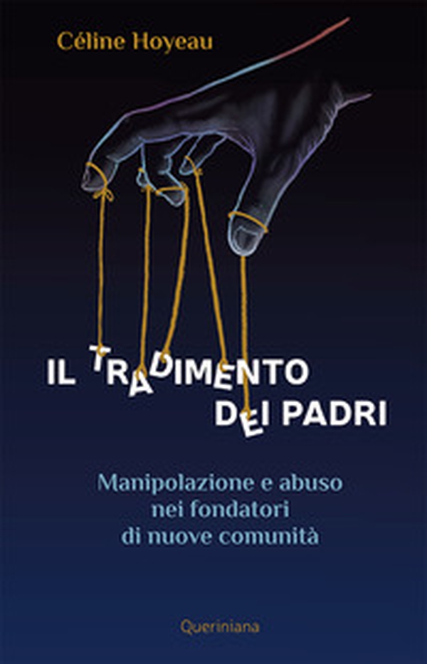 Il tradimento dei padri. Manipolazione e abuso nei fondatori di nuove comunità - Librerie.coop Il tradimento dei padri. Manipolazione e abuso nei fondatori di nuove comunità - Librerie.coop