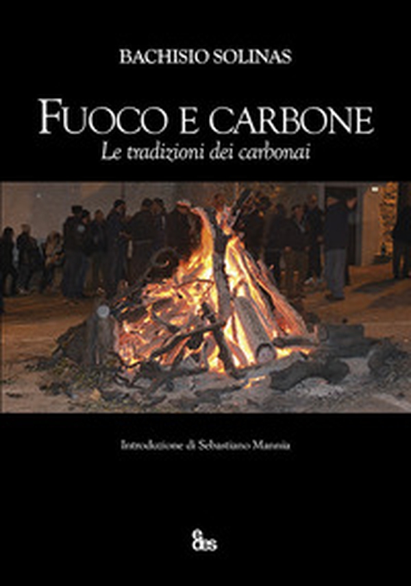Fuoco e carbone. Le tradizioni dei carbonai - Librerie.coop Fuoco e carbone. Le tradizioni dei carbonai - Librerie.coop