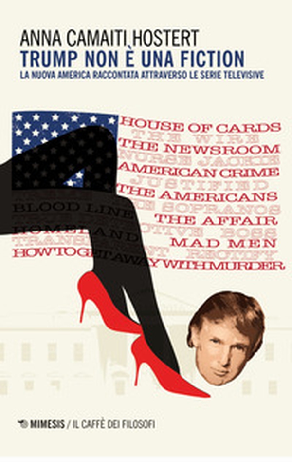 Trump non è una fiction. La nuova America raccontata attraverso le serie televisive - Librerie.coop Trump non è una fiction. La nuova America raccontata attraverso le serie televisive - Librerie.coop