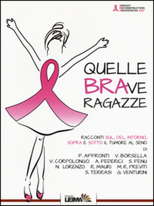 Quelle BRAve ragazze. Racconti sul, del, intorno, sopra e sotto il tumore al seno - Librerie.coop Quelle BRAve ragazze. Racconti sul, del, intorno, sopra e sotto il tumore al seno - Librerie.coop