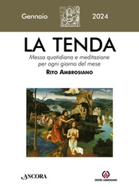 La tenda. Messa quotidiana e meditazione per ogni giorno del mese. Rito Ambrosiano - Vol. 1 - Librerie.coop